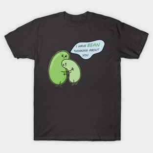 I have bean thinking about you T-Shirt